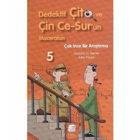 DEDEKTIF ÇİTO VE ÇİN CE-SUR'UN MACERALARI-5: ÇOK İNCE BIR ARAŞTIRMA - ANTONIO G. ITURBE;ALEX OMIST