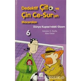 DEDEKTIF ÇİTO VE ÇİN CE-SUR'UN MACERALARI 6 - DÜNYA KUPASI'NDAKİ GIZEM - ANTONIO G. ITURBE;ALEX OMIST
