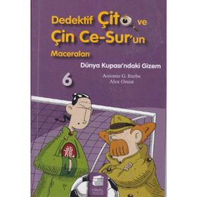 DEDEKTIF ÇİTO VE ÇİN CE-SUR'UN MACERALARI 6 - DÜNYA KUPASI'NDAKİ GIZEM - ANTONIO G. ITURBE;ALEX OMIST