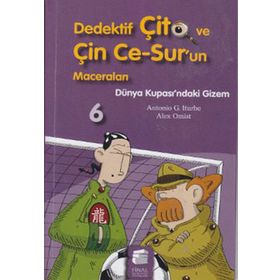 DEDEKTIF ÇİTO VE ÇİN CE-SUR'UN MACERALARI 6 - DÜNYA KUPASI'NDAKİ GIZEM - ANTONIO G. ITURBE;ALEX OMIST