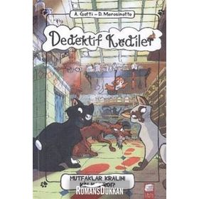 Dedektif Kediler Mutfaklar Kralını Kim Kaçırdı - Davide Morosinotto Anne Gatti