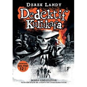Dedektif Kurukafa 1 - Bomba Gibi Geliyor - Derek Landy