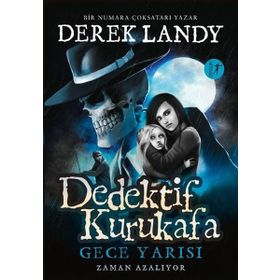 Dedektif Kurukafa / Gece Yarısı - Zaman Azalıyor / Derek Landy