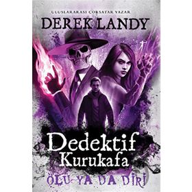 Dedektif Kurukafa Ölü Ya Da Diri - Ciltli - Derek Landy