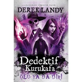 Dedektif Kurukafa Ölü Ya Da Diri - Ciltli - Derek Landy