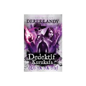 Dedektif Kurukafa Ölü Ya Da Diri - Ciltli - Derek Landy