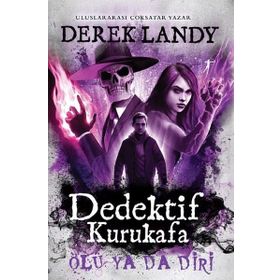 Dedektif Kurukafa Ölü Ya Da Diri - Derek Landy
