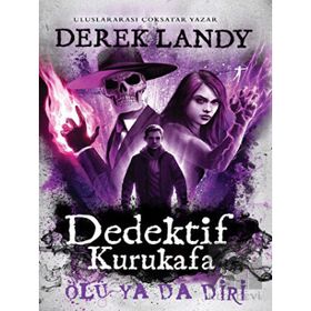 Dedektif Kurukafa Ölü Ya Da Diri - Derek Landy