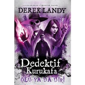 Dedektif Kurukafa Ölü Ya Da Diri - Derek Landy
