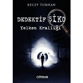 Dedektif Şiko Yelken Krallığı - Recep Turhan