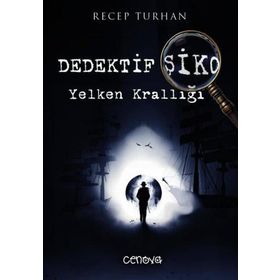 Dedektif Şiko Yelken Krallığı - Recep Turhan
