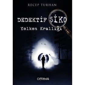 Dedektif Şiko Yelken Krallığı - Recep Turhan
