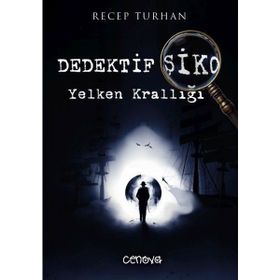 Dedektif Şiko Yelken Krallığı - Recep Turhan