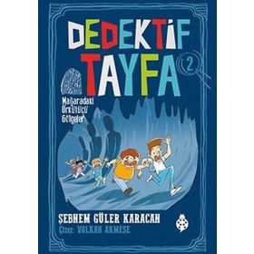 Dedektif Tayfa 2: Mağaradaki Ürkütücü Gölgeler - Şebnem Güler Karacah