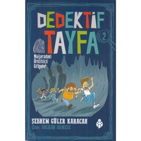 Dedektif Tayfa 2: Mağaradaki Ürkütücü Gölgeler - Şebnem Güler Karacah