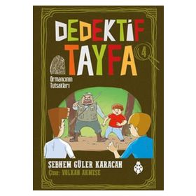 Dedektif Tayfa 4: Ormancının Tutsakları - Şebnem Güler Karacan