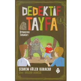 Dedektif Tayfa 4: Ormancının Tutsakları - Şebnem Güler Karacan