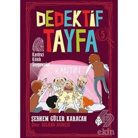 Dedektif Tayfa 5 - Kantinci Kılıklı Soyguncular - Şebnem Güler Karacan
