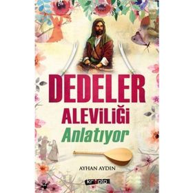 Dedeler Aleviliği Anlatıyor - Ayhan Aydın