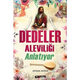 Dedeler Aleviliği Anlatıyor - Ayhan Aydın