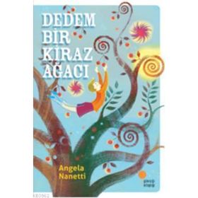 DEDEM BIR KIRAZ AĞACI - ANGELA NANETTI
