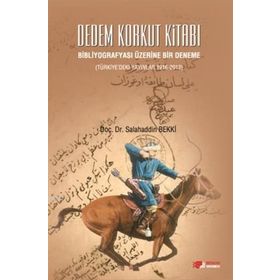 Dedem Korkut Kitabı - Bibliyografyası Üzerine Bir Deneme - Salahaddin Bekki
