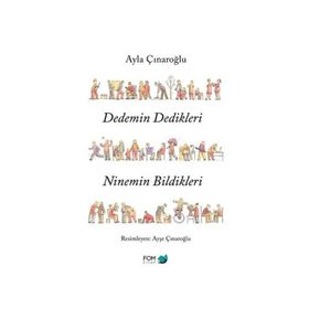 Dedemin Dedikleri Ninemin Bildikleri - Ayla Çınaroğlu
