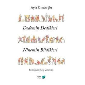 Dedemin Dedikleri Ninemin Bildikleri - Ayla Çınaroğlu
