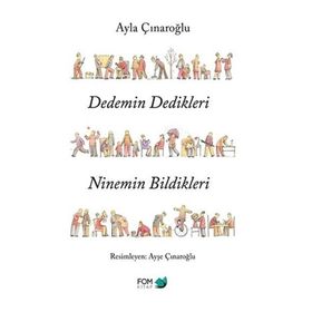 Dedemin Dedikleri Ninemin Bildikleri - Ayla Çınaroğlu