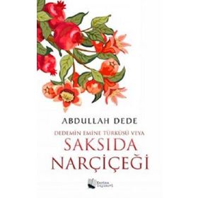 Dedemin Emine Türküsü veya Saksıda Narçiçeği - Abdullah Dede - Karina Yayınevi