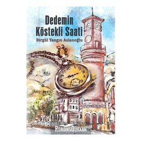 Dedemin Köstekli Saati - Birgül Yangın Aslanoğlu