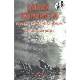 Dedemin Mezarını Arıyorum ve Bu Nöbet Zor Nöbet - Şaban Karakaya