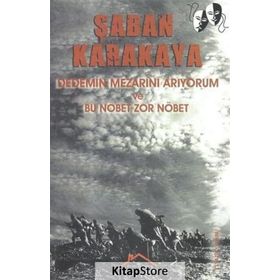 Dedemin Mezarını Arıyorum ve Bu Nöbet Zor Nöbet - Şaban Karakaya