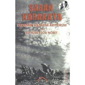 Dedemin Mezarını Arıyorum ve Bu Nöbet Zor Nöbet - Şaban Karakaya