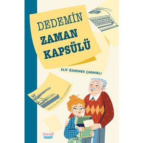 Dedemin Zaman Kapsülü - Elif Özmenek Çarmıklı - Elma - Akademi Yayınları
