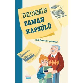Dedemin Zaman Kapsülü - Elif Özmenek Çarmıklı - Elma - Akademi Yayınları