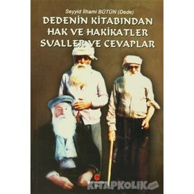 DEDENIN KITABINDAN HAK VE HAKIKATLER SUALLER VE CEVAPLAR - SEYYID İLHAMI BÜTÜN