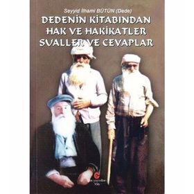 DEDENIN KITABINDAN HAK VE HAKIKATLER SUALLER VE CEVAPLAR - SEYYID İLHAMI BÜTÜN