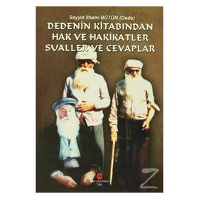 DEDENIN KITABINDAN HAK VE HAKIKATLER SUALLER VE CEVAPLAR - SEYYID İLHAMI BÜTÜN