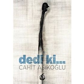 Dedi Ki... - Cahit Aşıkoğlu