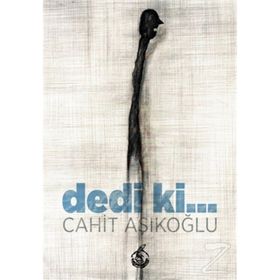 Dedi Ki... - Cahit Aşıkoğlu
