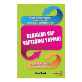 DEDİĞİMİ YAP, YAPTIĞIMI YAPMA! - CAROL FRANK