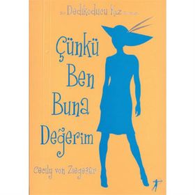 DEDIKODUCU KIZ ÇÜNKÜ BEN BUNA DEĞERİM - CECILY VON ZIEGESER
