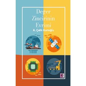 Değer Zincirinin Evrimi - A. Çelik Kurtoğlu