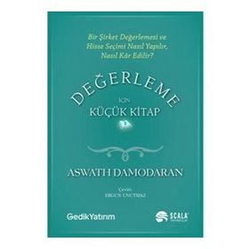 Değerleme İçin Küçük Kitap: Bir Şirket Değerlemesi ve Hisse Seçimi Nasıl Yapılır, Nasıl Kar Edilir? - Aswath Damodaran