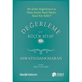 Değerleme İçin Küçük Kitap: Bir Şirket Değerlemesi ve Hisse Seçimi Nasıl Yapılır, Nasıl Kar Edilir? - Aswath Damodaran