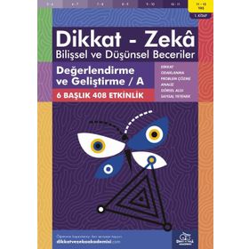 Değerlendirme ve Geliştirme A 11 - 12 Yaş - Dikkat Zeka Yayınları