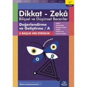 Değerlendirme ve Geliştirme A 11 - 12 Yaş - Dikkat Zeka Yayınları