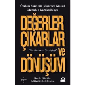 Değerler Çıkarlar ve Dönüşüm - Memduh Karakullukçu