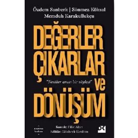Değerler Çıkarlar ve Dönüşüm - Memduh Karakullukçu